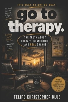 Go To Therapy: The Truth About Therapy, Connection, and Real Change book cover