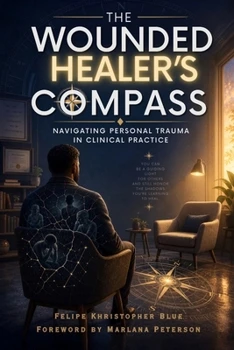 The Wounded Healer’s Compass: Navigating Personal Trauma in Clinical Practice book cover